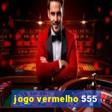 jogo vermelho 555